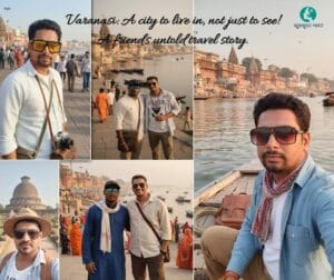 Varanasi Trip with friends